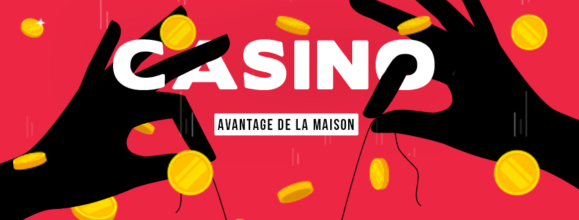 Avantage de la maison au casino